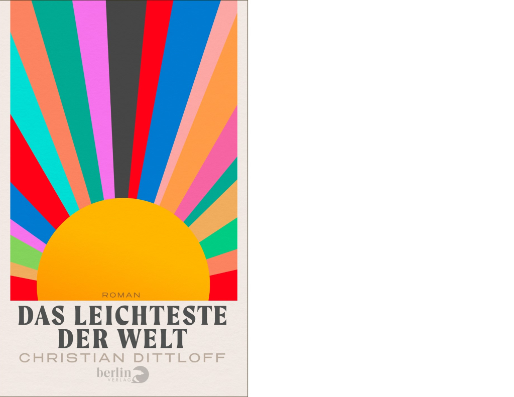 Cover_ "Das leichteste der Welt" von Christian Dittloff, Berlin Verlag