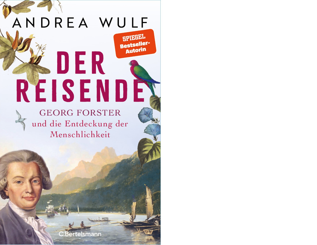 Buchcover "Der Reisende. Georg Forster und dei Entdeckung der neuen Menschlichkeit" von Andrea Wulf, C. Bertelsmann Verlag