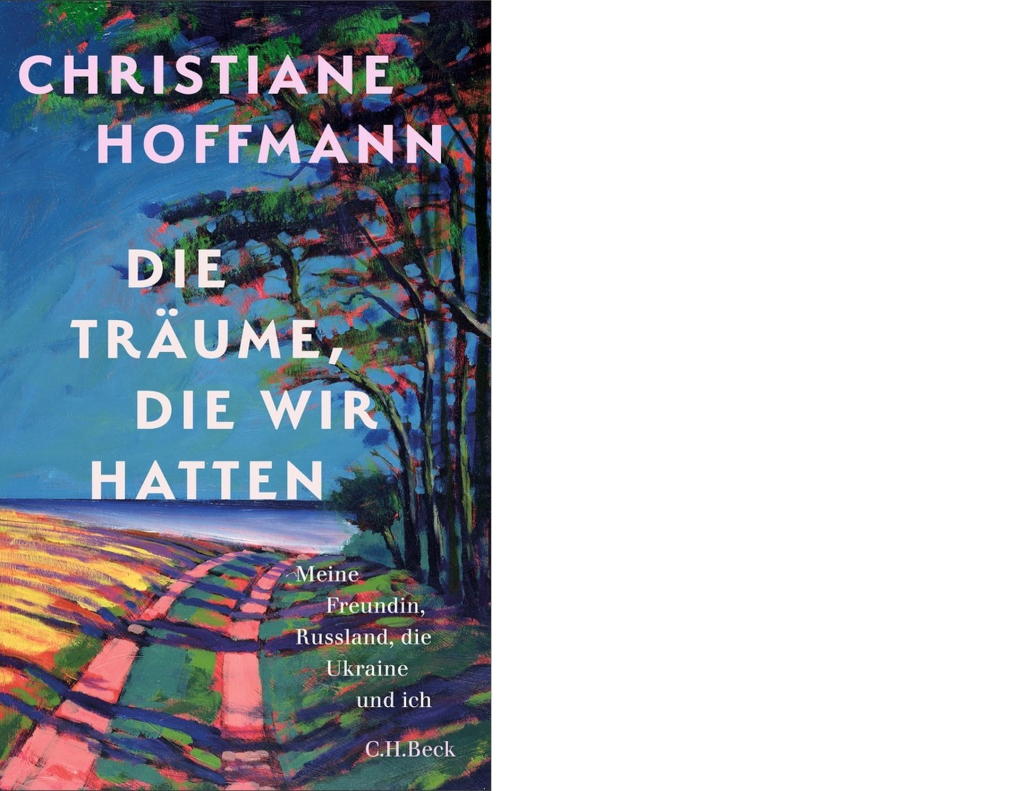 Buchcover "Die Träume, die wir hatten" von Christiane Hoffmann
