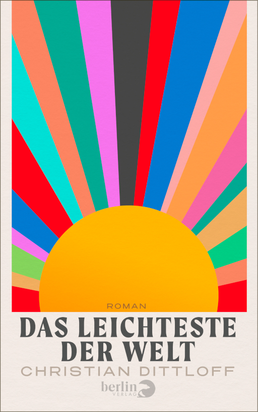 Cover_ "Das leichteste der Welt" von Christian Dittloff, Berlin Verlag